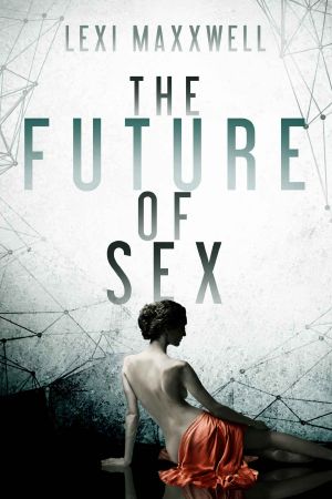 [The Future of Sex 02] • The Future of Sex